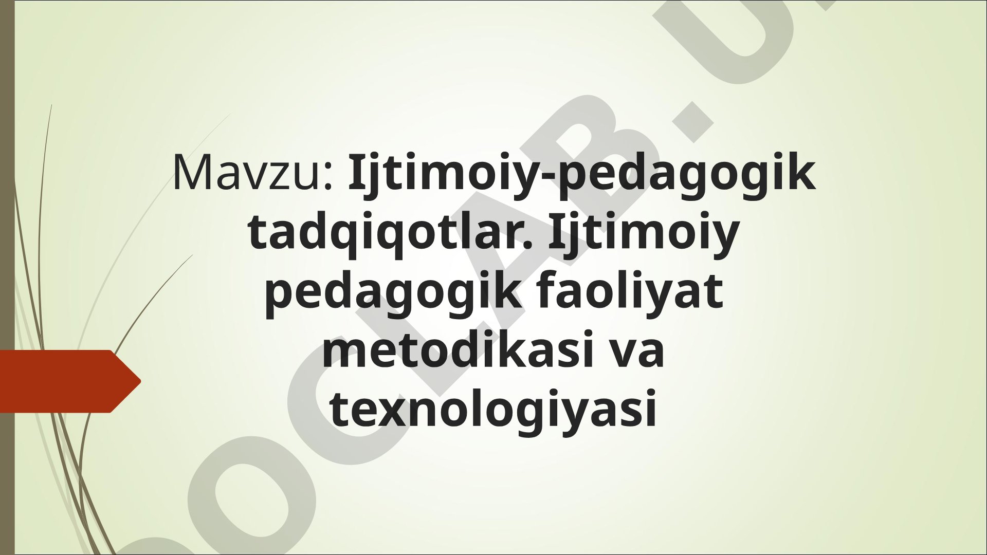 Ijtimoiy-pedagogik tadqiqotlar. Ijtimoiy pedagogik faoliyat metodikasi va texnologiyasi