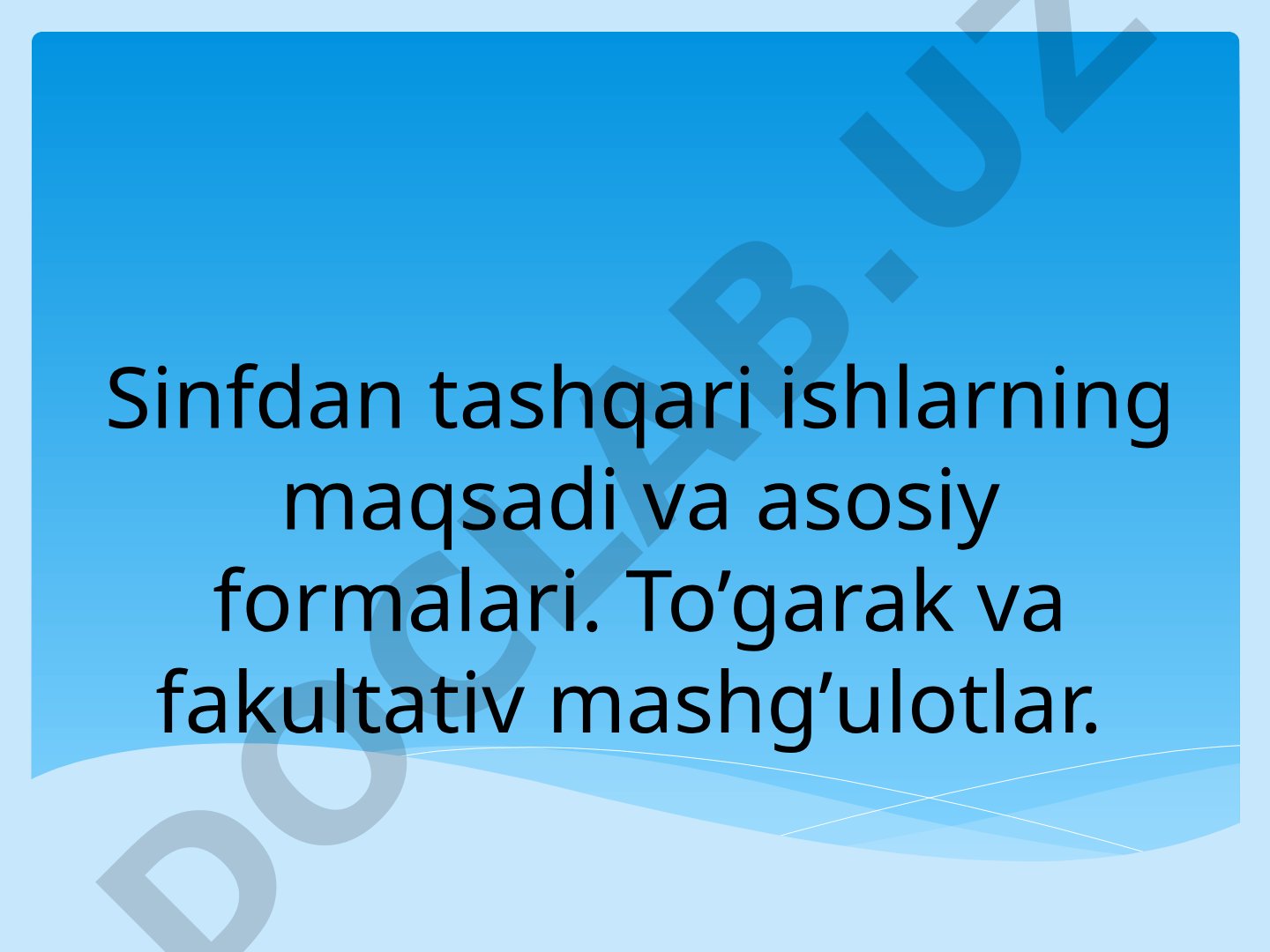 Sinfdan tashqari ishlarning maqsadi va asosiy formalari