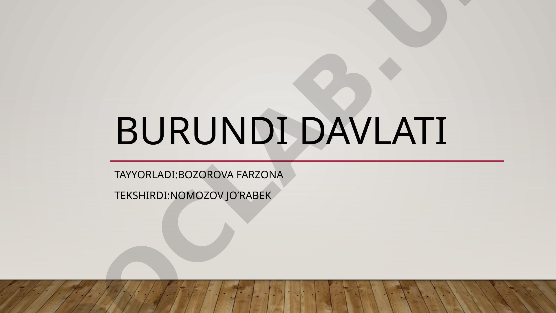 Burundi davlatining geografik joylashuvi, aholisi, iqtisodiyoti va transport tizimi