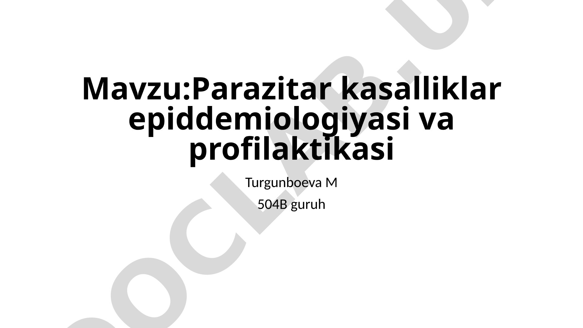 Parazitar kasalliklar epiddemiologiyasi va profilaktikasi Turgunboeva M 504B guruh Parazitlar Gelmintozlar