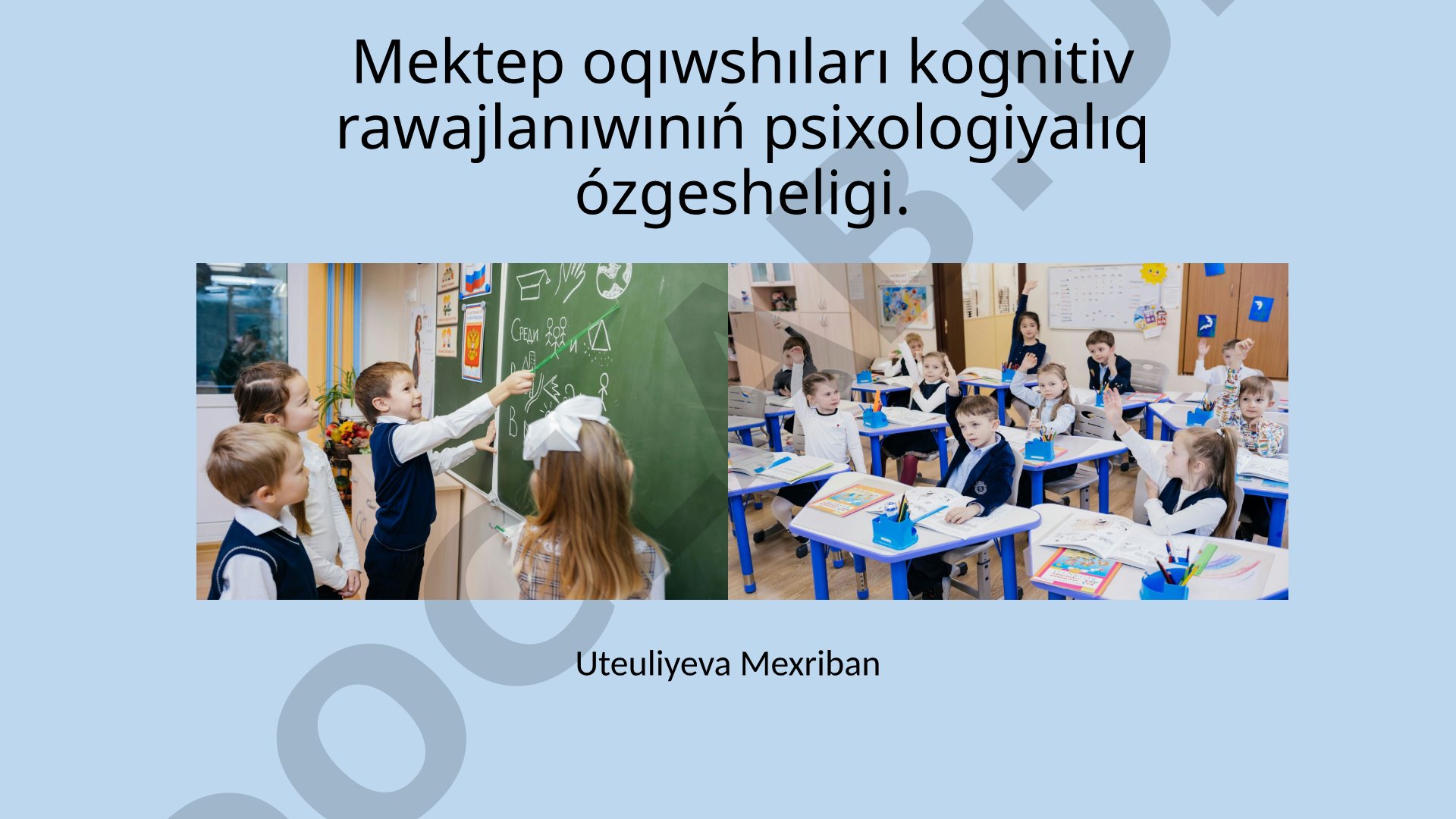 Mektep oqıwshıları kognitiv rawajlanıwınıń psixologiyalıq ózgesheligi