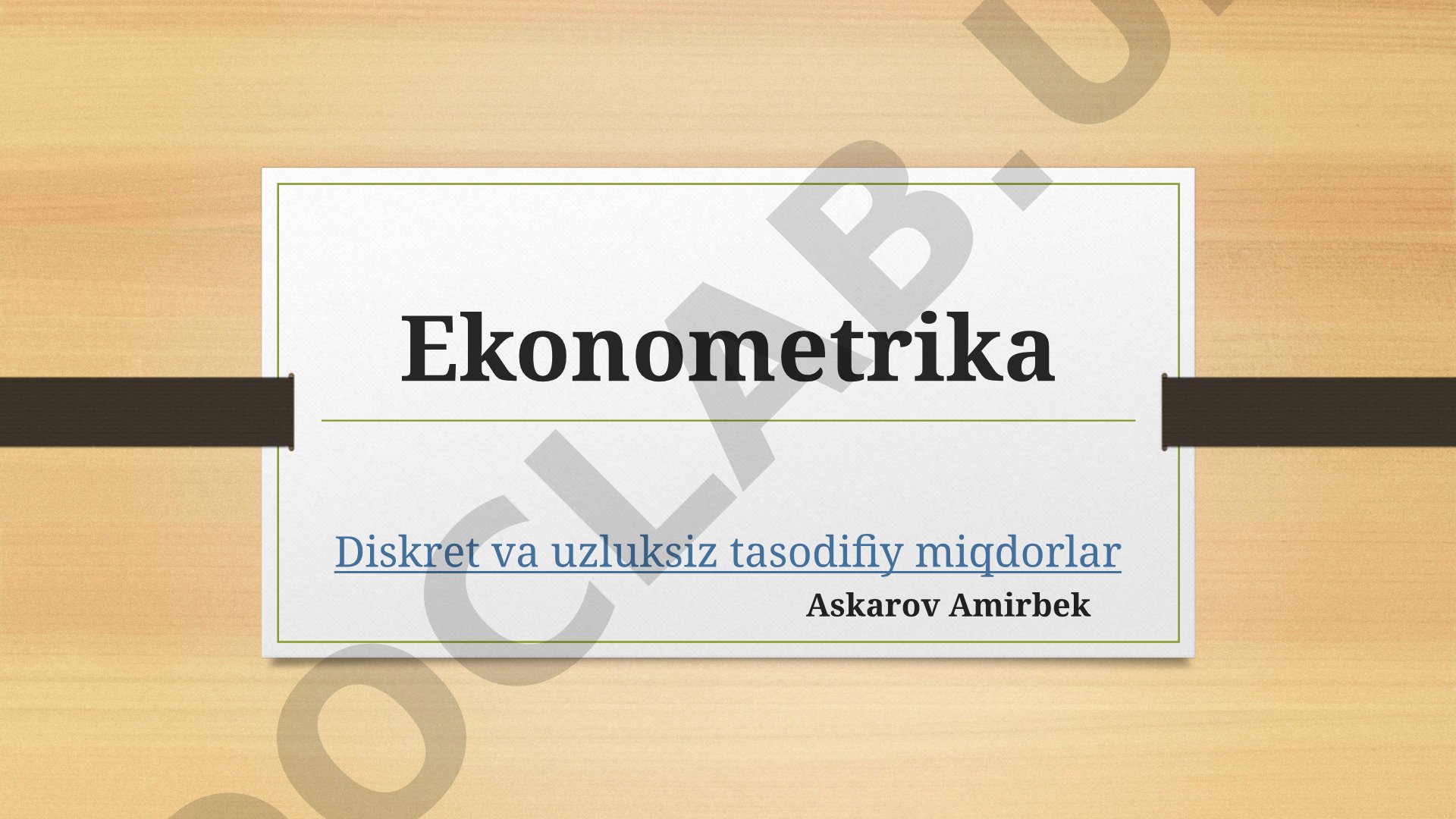 Ekonometrika Diskret va uzluksiz tasodifiy miqdorlar