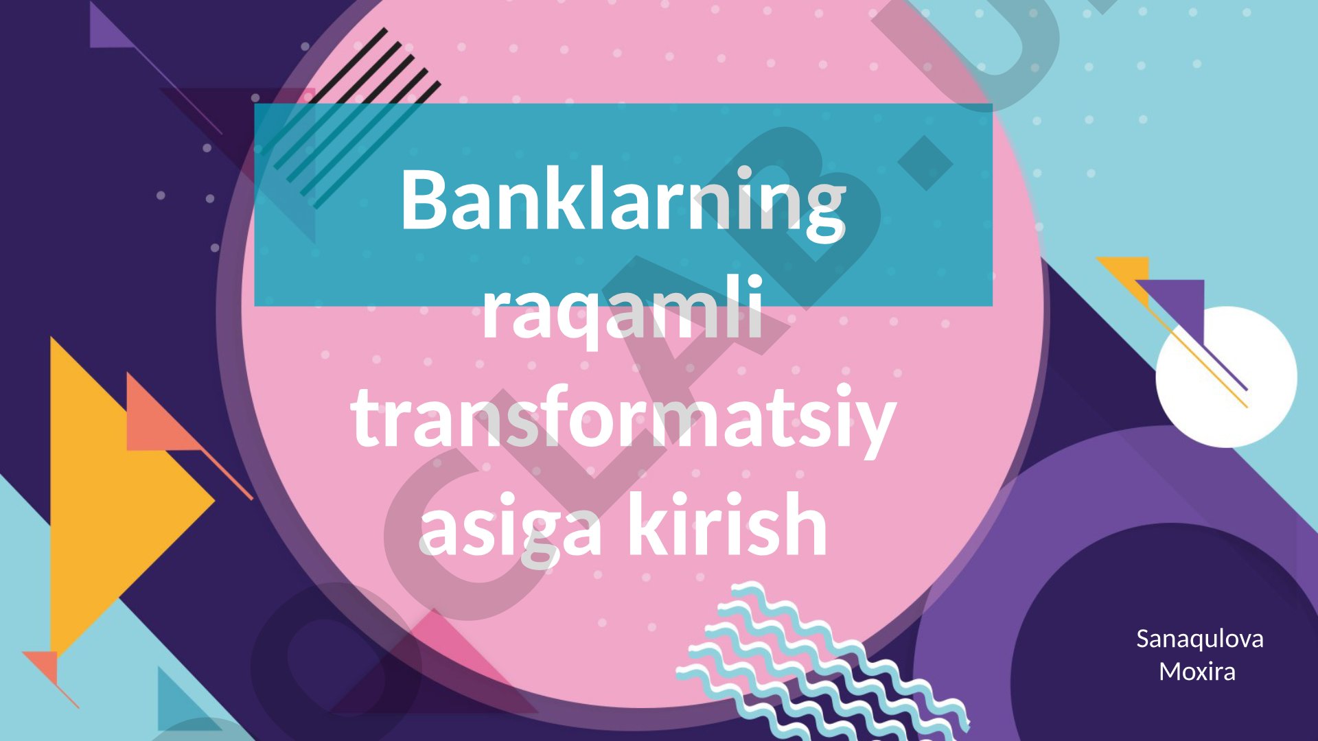 Banklarning raqamli transformatsiyasiga kirish