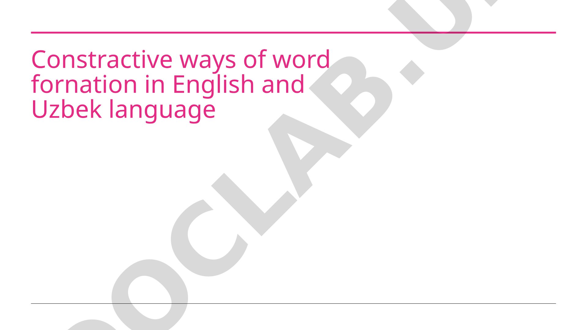 Constractive ways of word fornation in English and Uzbek language