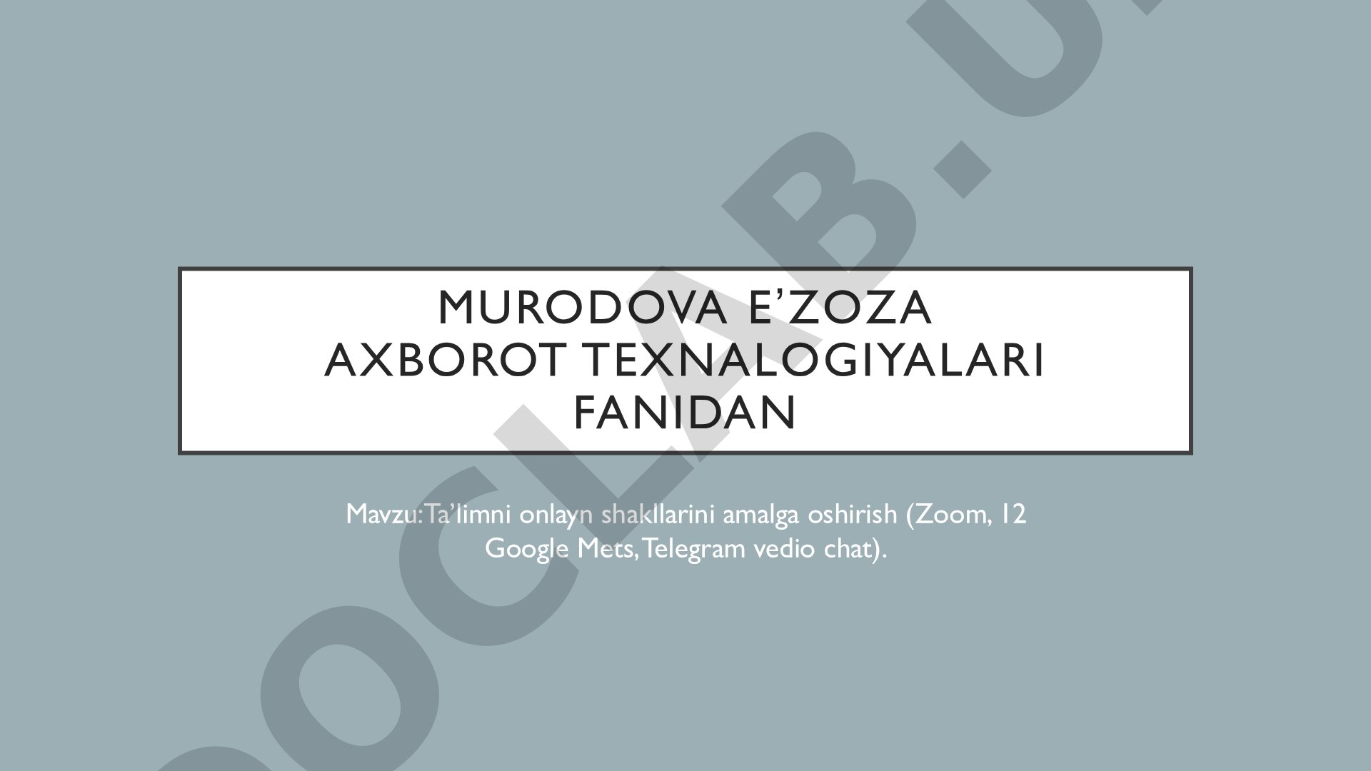 Ta’limni onlayn shakllarini amalga oshirish (Zoom, 12 Google Mets, Telegram vedio chat)