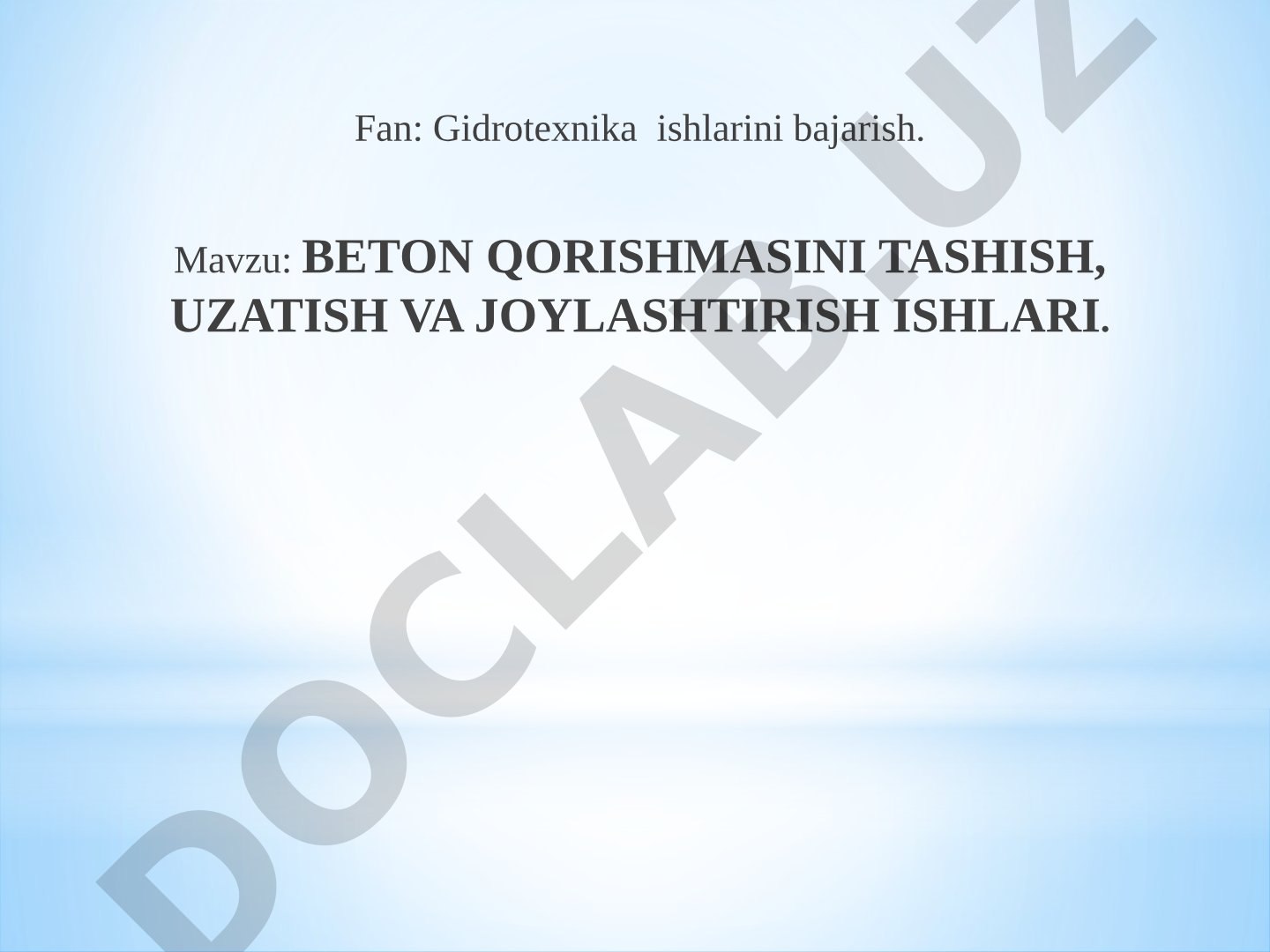 BETON QORISHMASINI TASHISH, UZATISH VA JOYLASHTIRISH ISHLARI