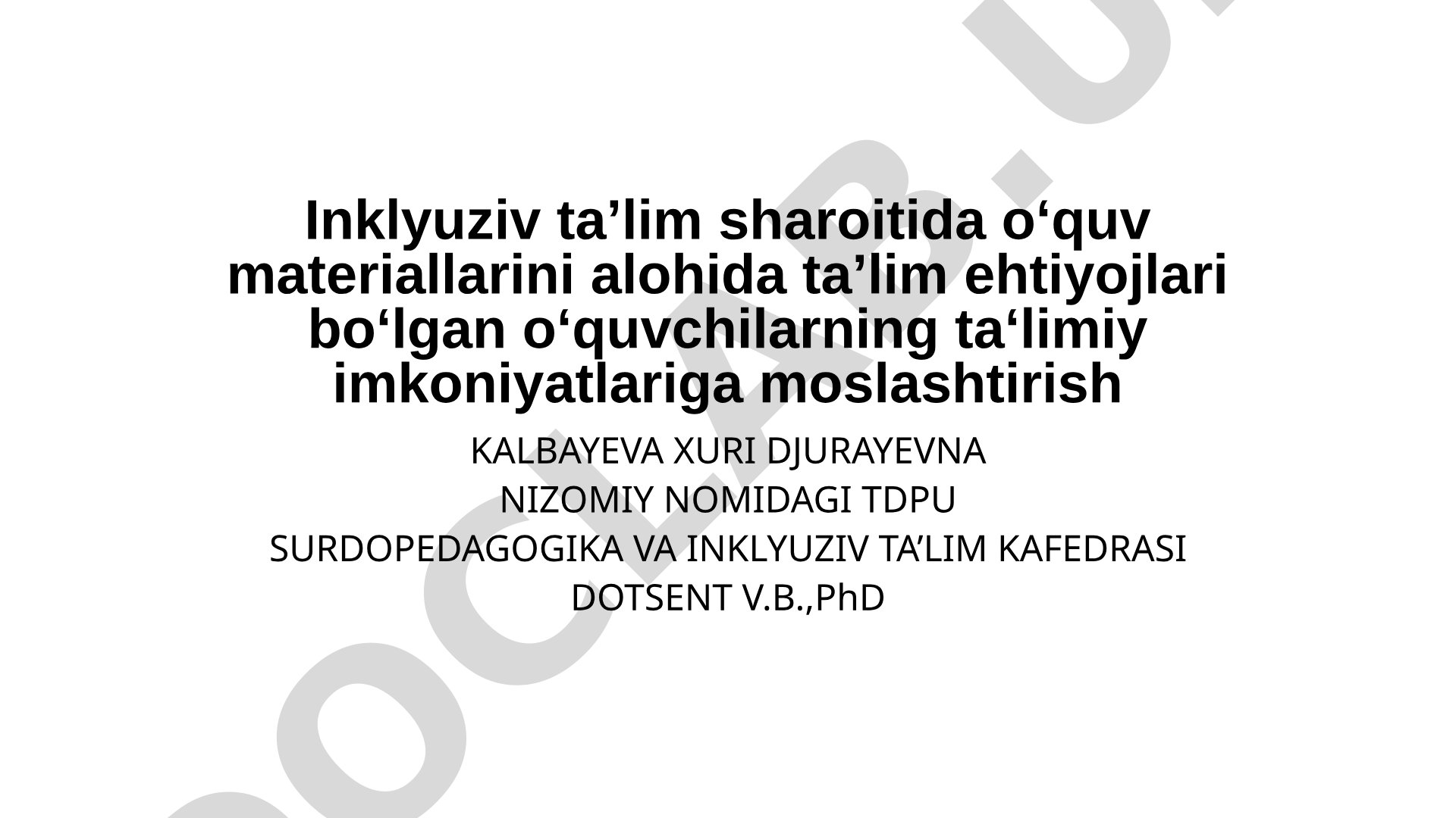 Inklyuziv taʼlim sharoitida oʻquv materiallarini alohida taʼlim ehtiyojlari boʻlgan oʻquvchilarning taʻlimiy imkoniyatlariga moslashtirish
