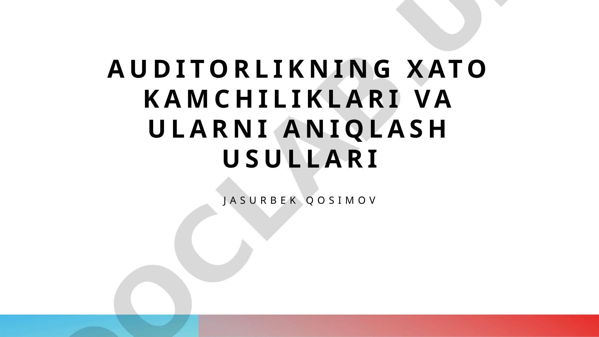 Auditorlikning xato kamchiliklari va ularni aniqlash usullari