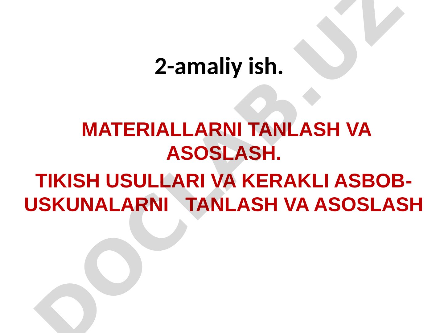 Materiallarni tanlash va asoslash. Tikish usullari va kerakli asbob-uskunalarni tanlash va asoslash