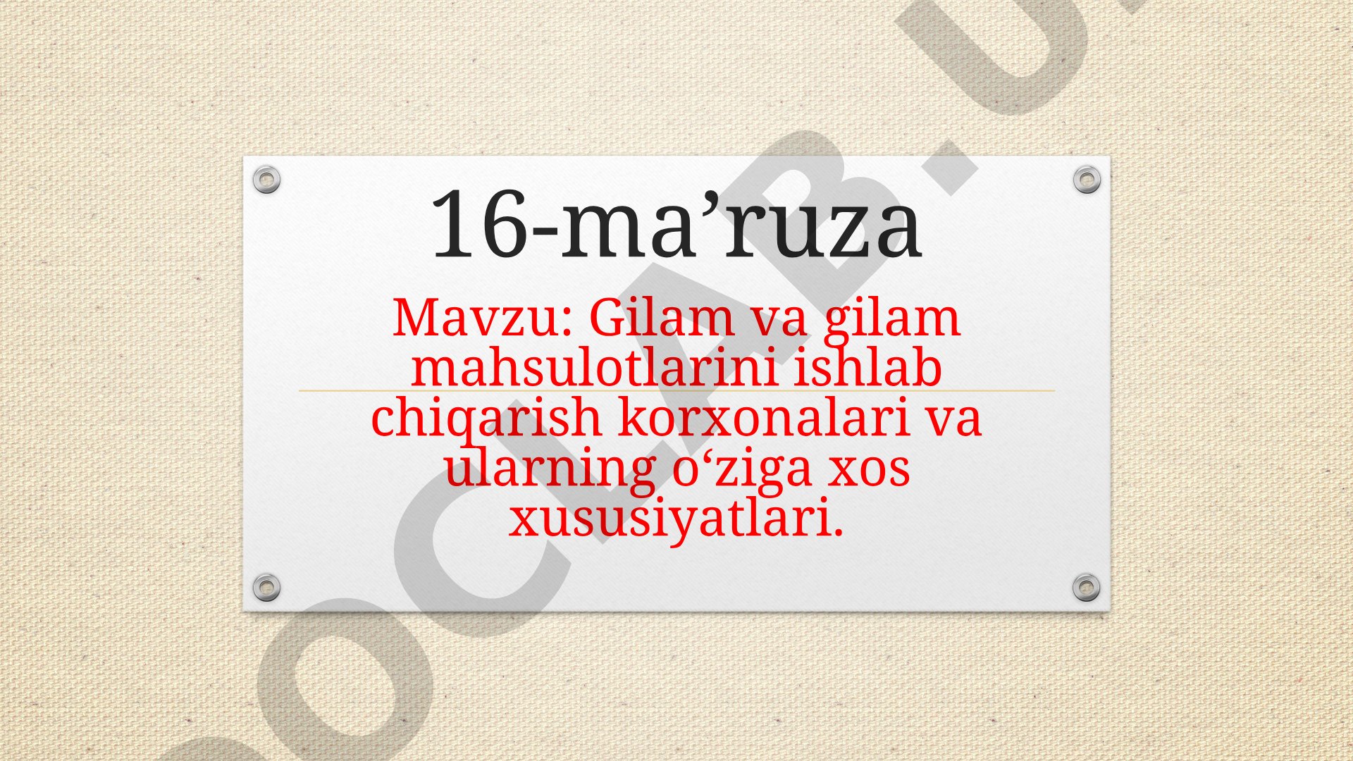Gilam va gilam mahsulotlarini ishlab chiqarish korxonalari va ularning o'ziga xos xususiyatlari