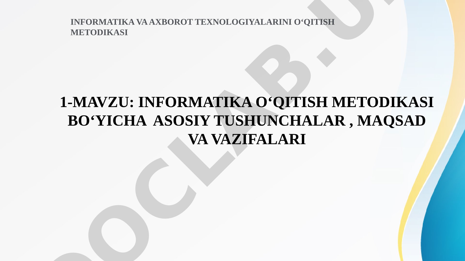 Informatika o‘qitish metodikasi bo‘yicha asosiy tushunchalar, maqsad va vazifalari