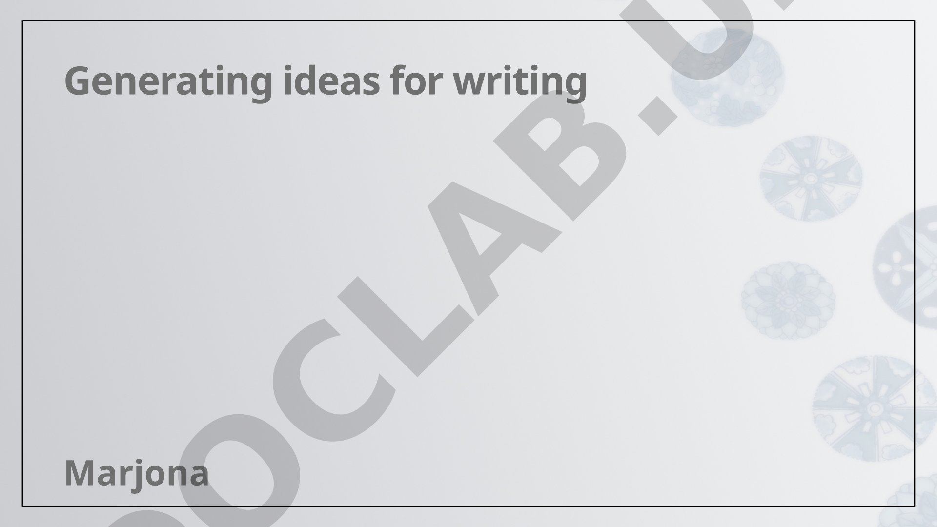 Generating ideas for writing