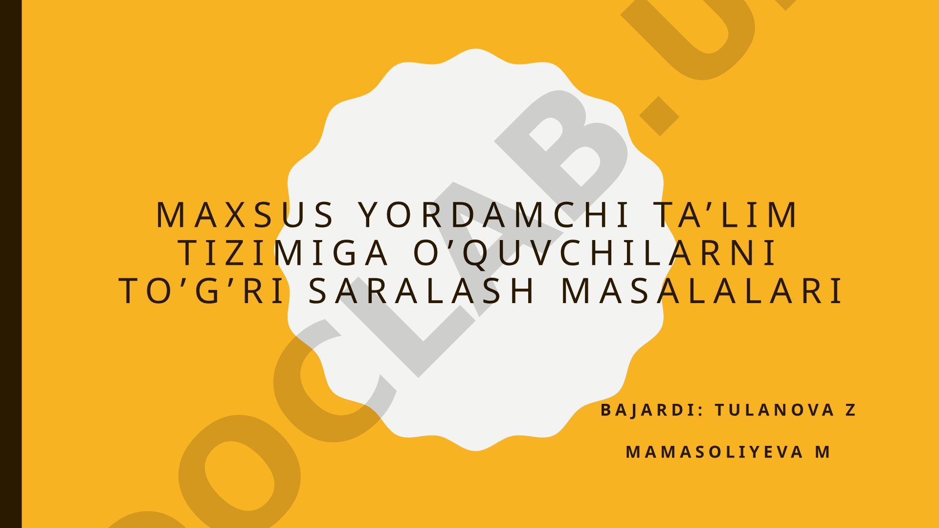 Maxsus yordamchi ta’lim tizimiga o’quvchilarni to’g’ri Saralash masalalari