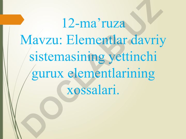 Elementlar davriy sistemasining yettinchi guruh elementlarining xossalari