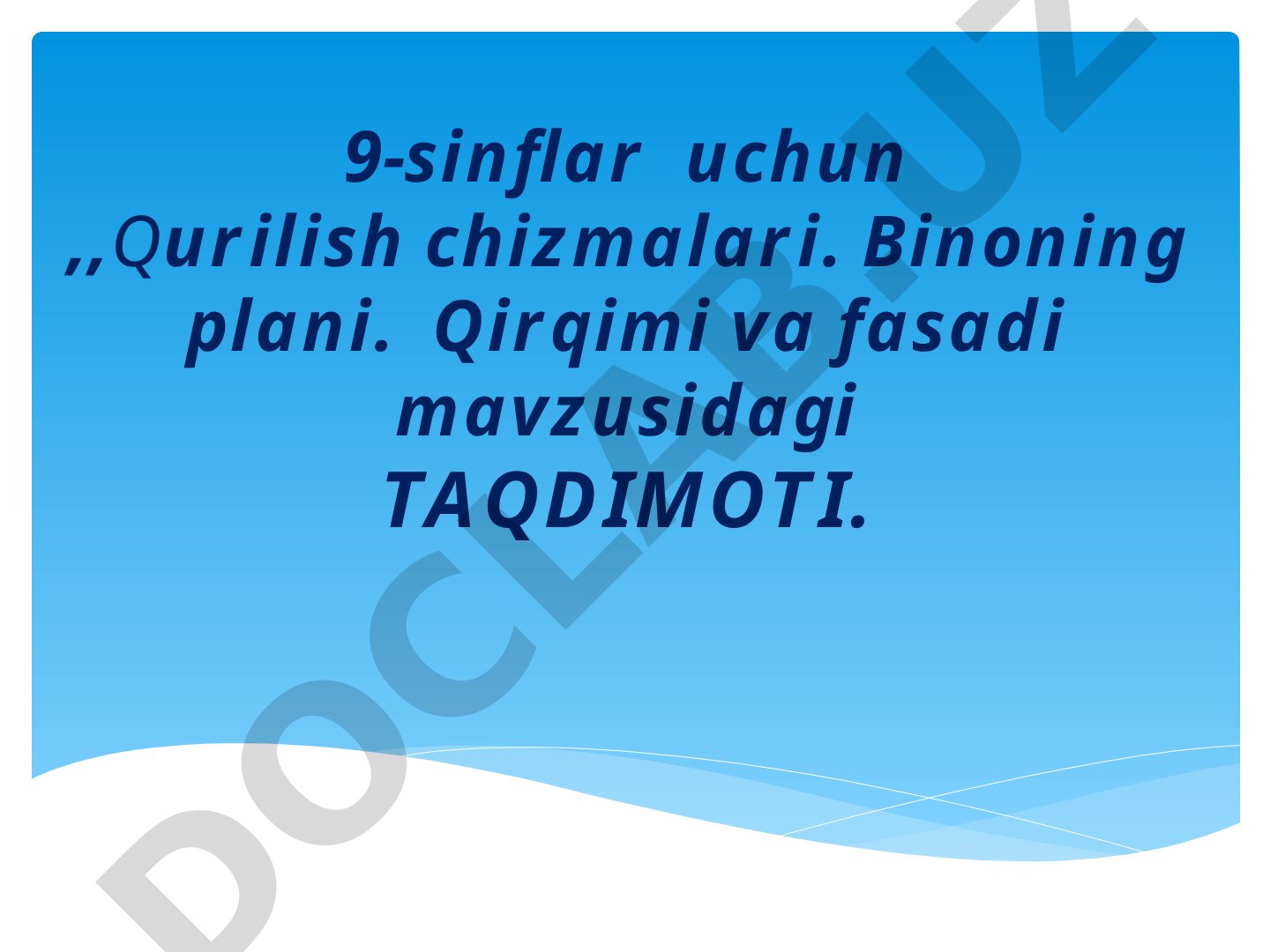 Qurilish chizmalari. Binoning plani, qirqimi va fasadi