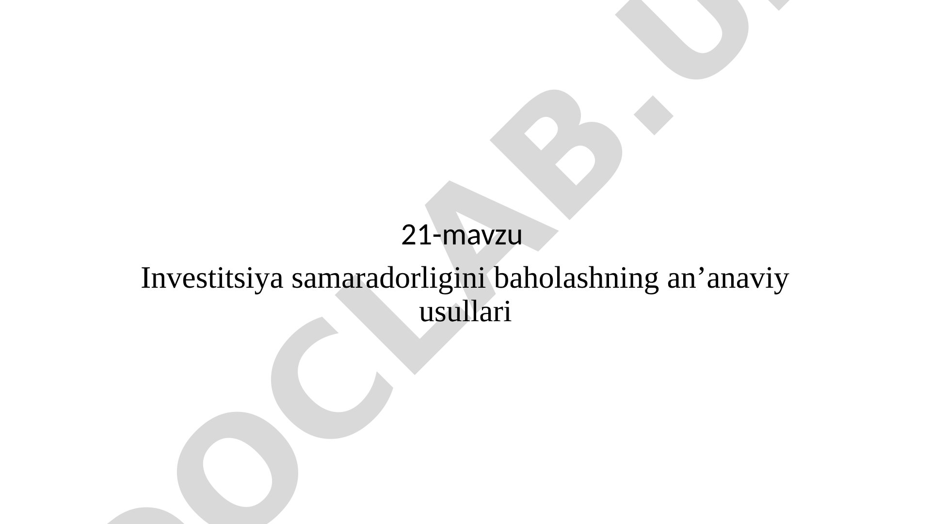 21-mavzu Investitsiya samaradorligini baholashning an’anaviy usullari