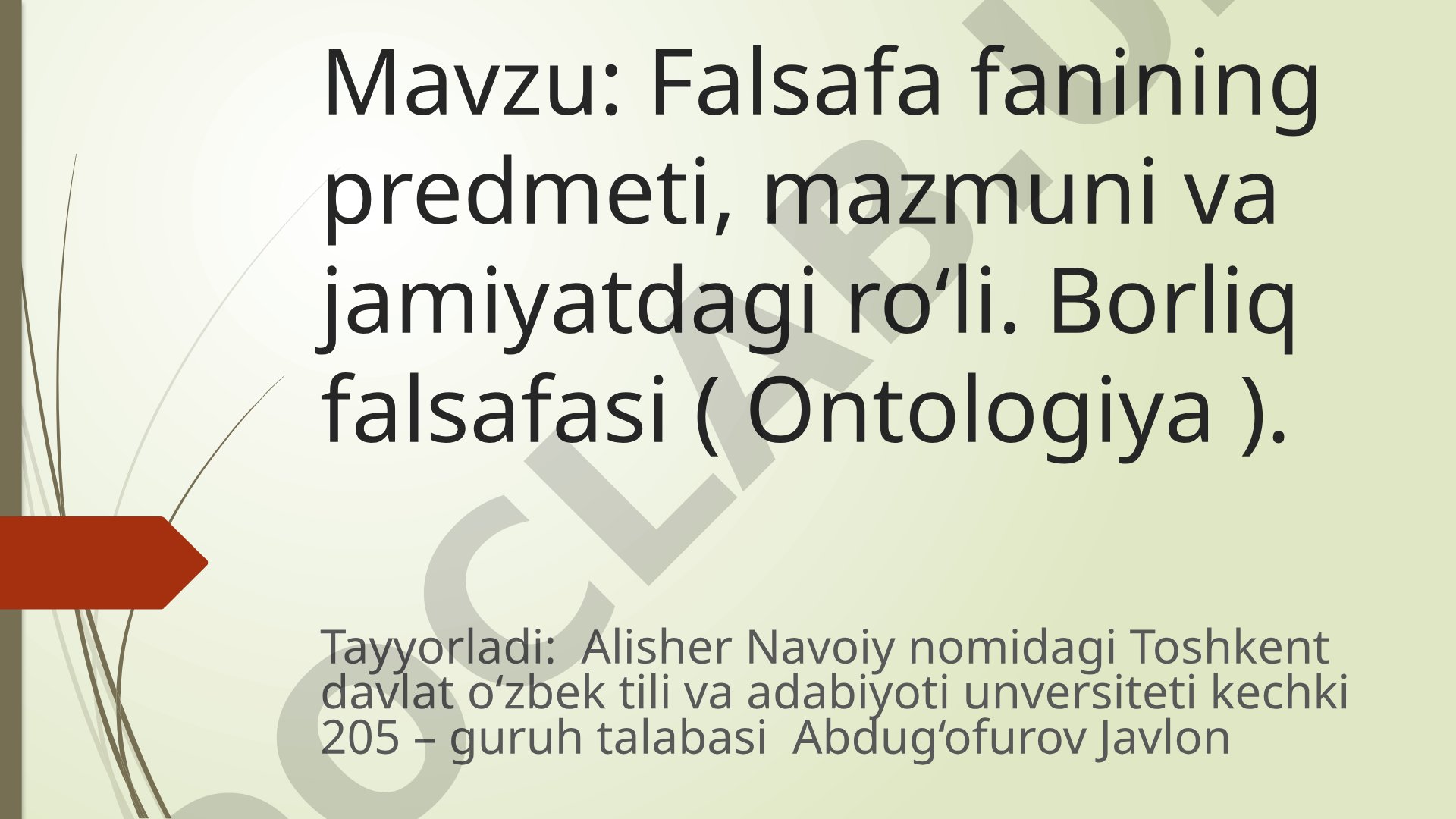 Falsafa fanining predmeti, mazmuni va jamiyatdagi ro‘li. Borliq falsafasi (Ontologiya)