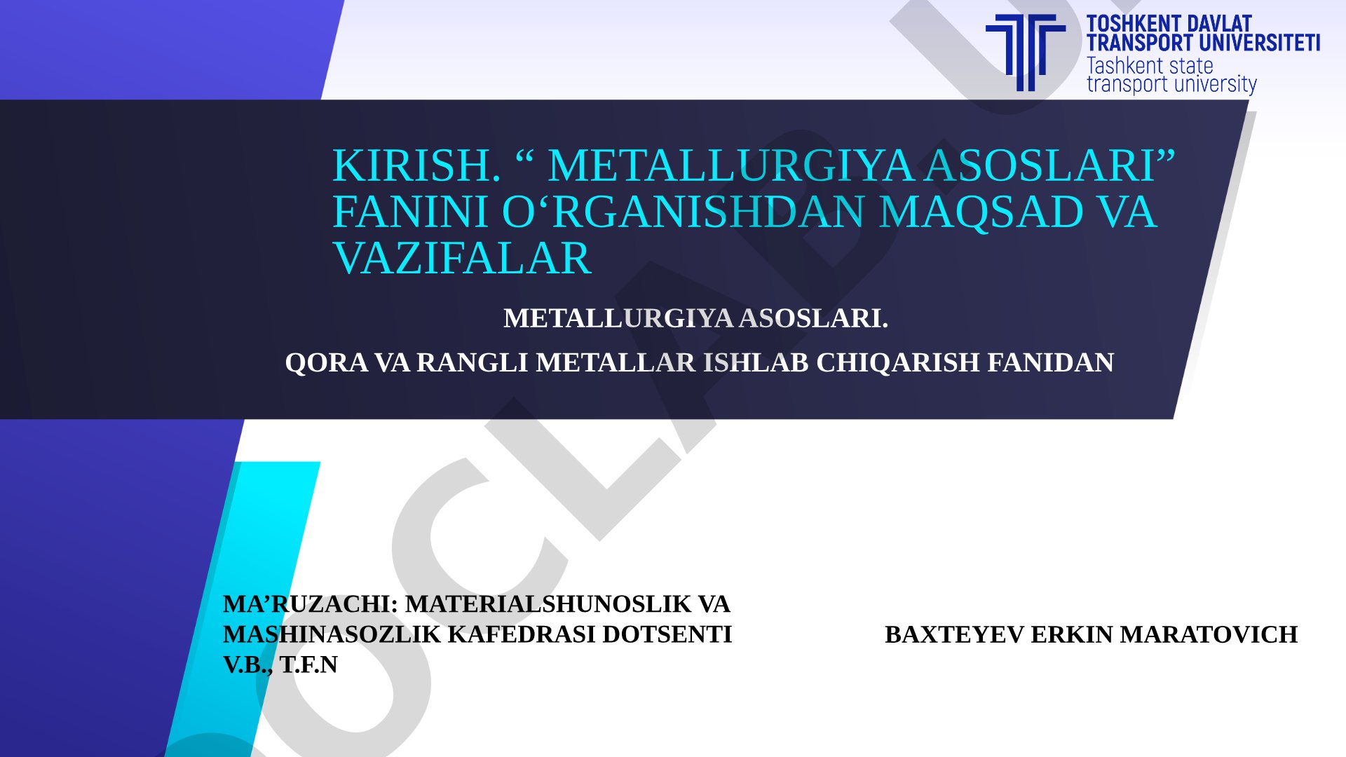 Kirish. “Metallurgiya asoslari” fanini o‘rganishdan maqsad va vazifalar