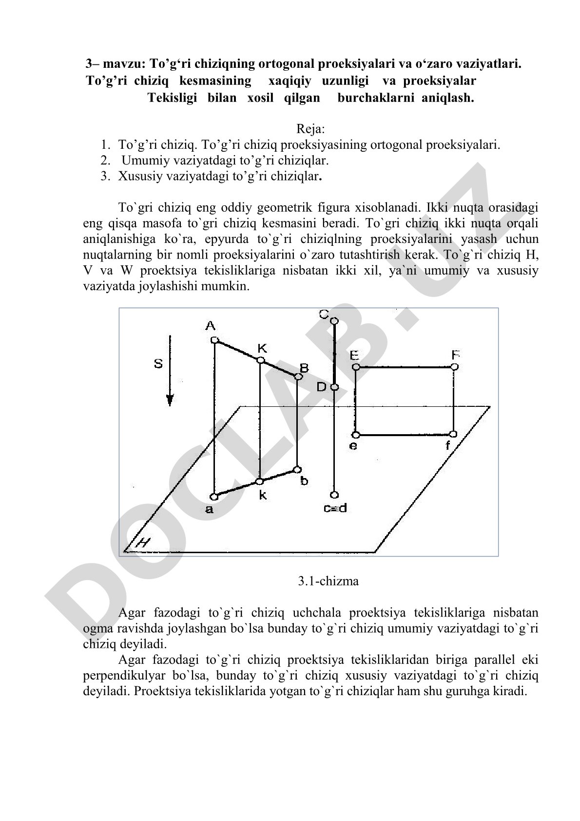 To’g‘ri chiziqning ortogonal proeksiyalari va o‘zaro vaziyatlari. To’g’ri chiziq kesmasining xaqiqiy uzunligi va proeksiyalar Tekisligi bilan xosil qilgan burchaklarni aniqlash.