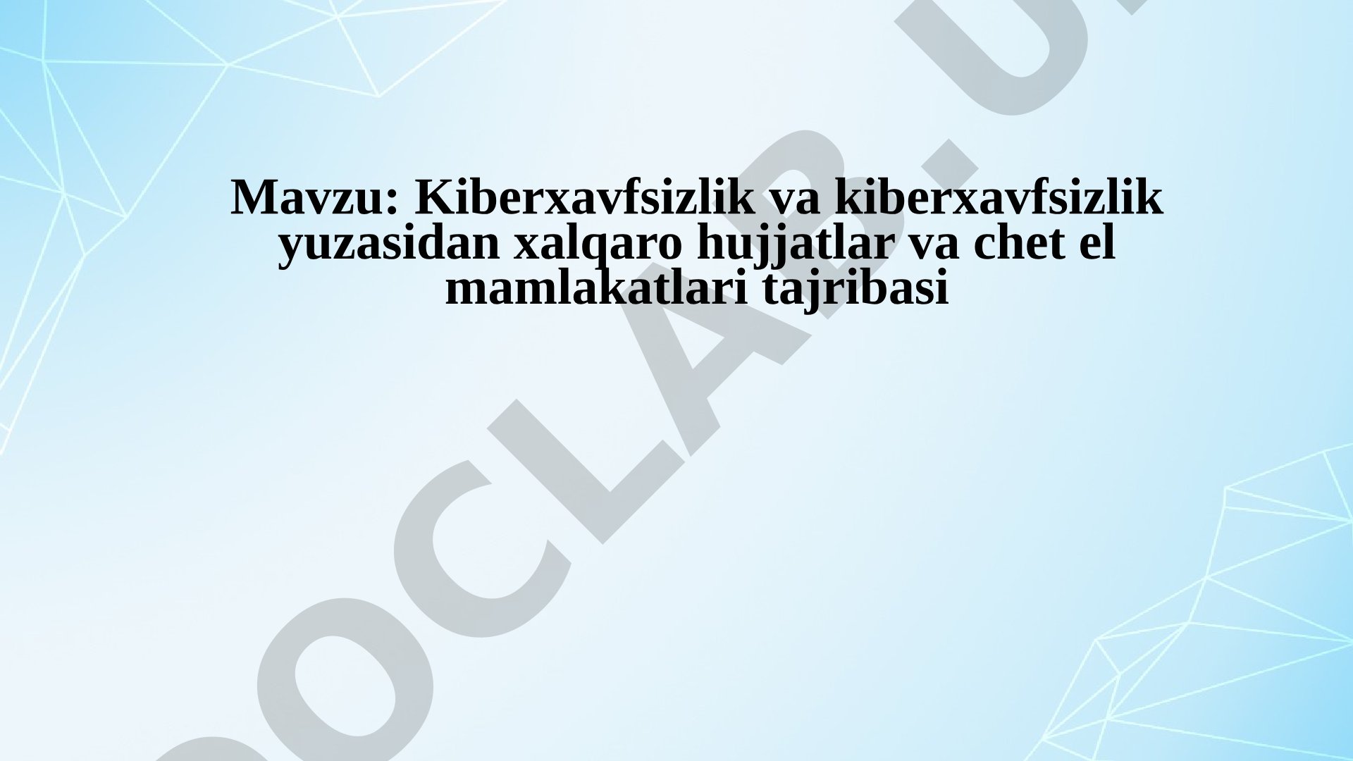 Kiberxavfsizlik va kiberxavfsizlik yuzasidan xalqaro hujjatlar va chet el mamlakatlari tajribasi