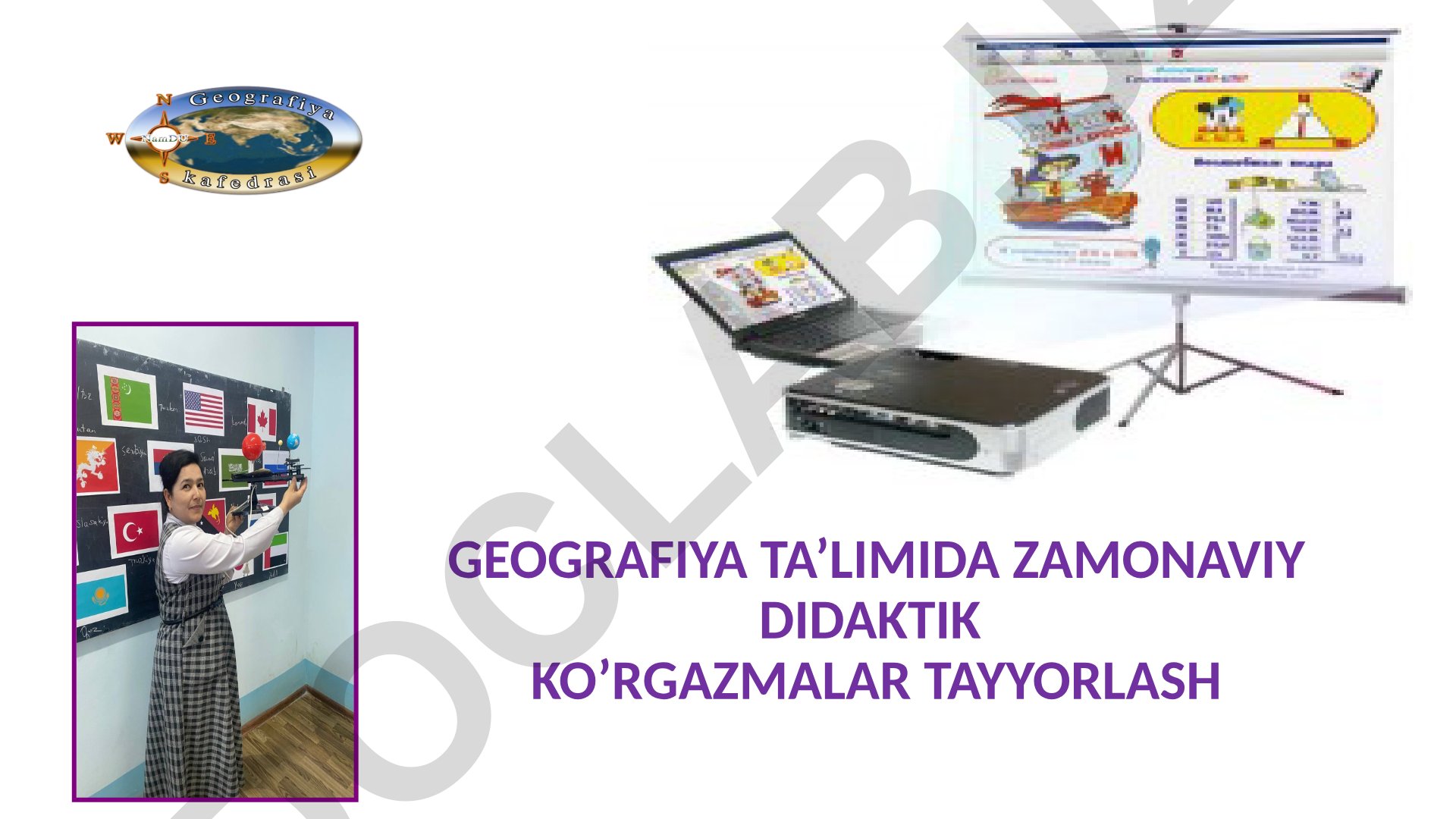 Geografiya ta'limida zamonaviy didaktik ko'rgazmalar tayyorlash