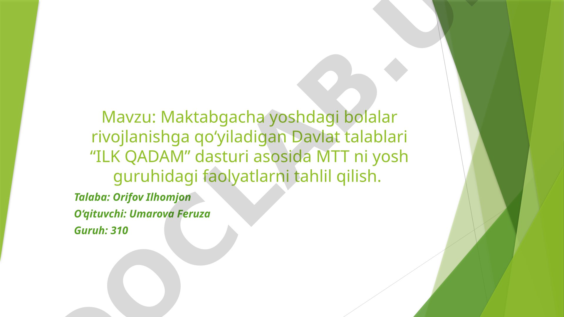 Maktabgacha yoshdagi bolalar rivojlanishga qo‘yiladigan Davlat talablari “ILK QADAM” dasturi asosida MTT ni yosh guruhidagi faolyatlarni tahlil qilish.