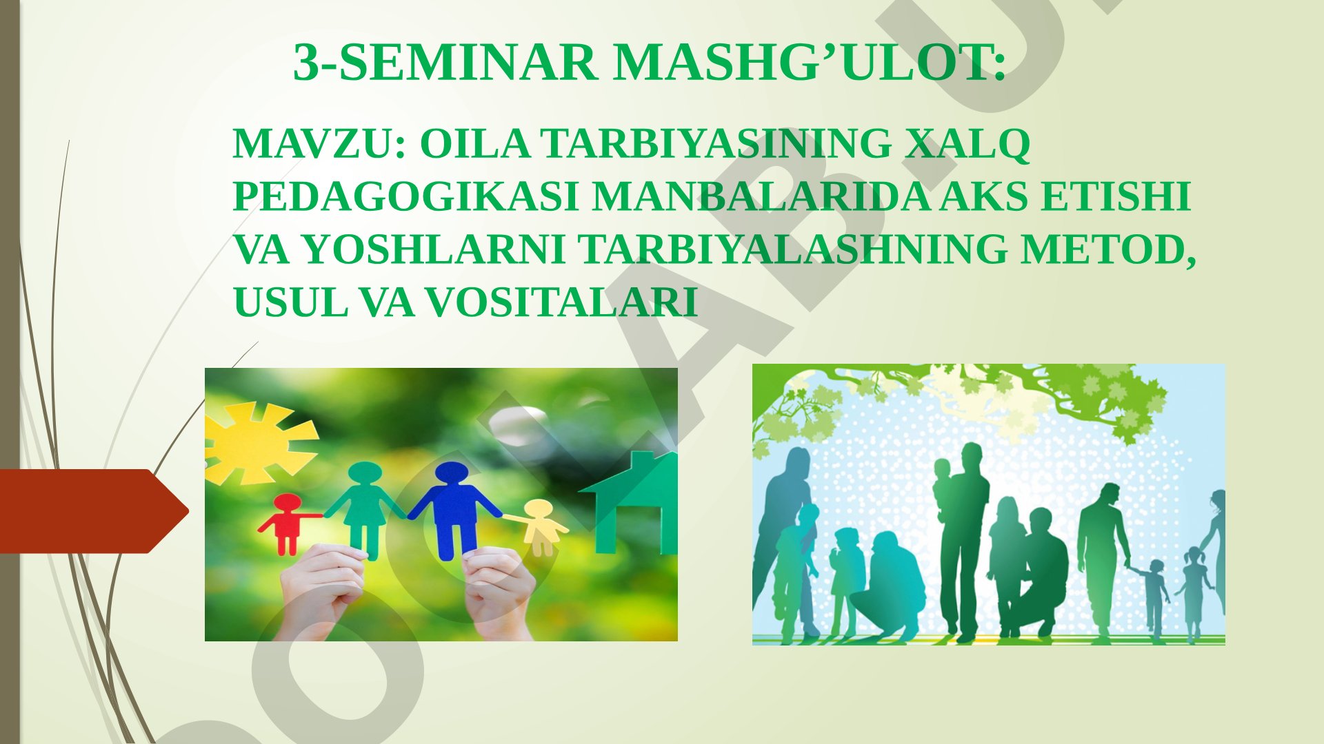 OILA TARBIYASINING XALQ PEDAGOGIKASI MANBALARIDA AKS ETISHI VA YOSHLARNI TARBIYALASHNING METOD, USUL VA VOSITALARI 3-SEMINAR MASHG'ULOT