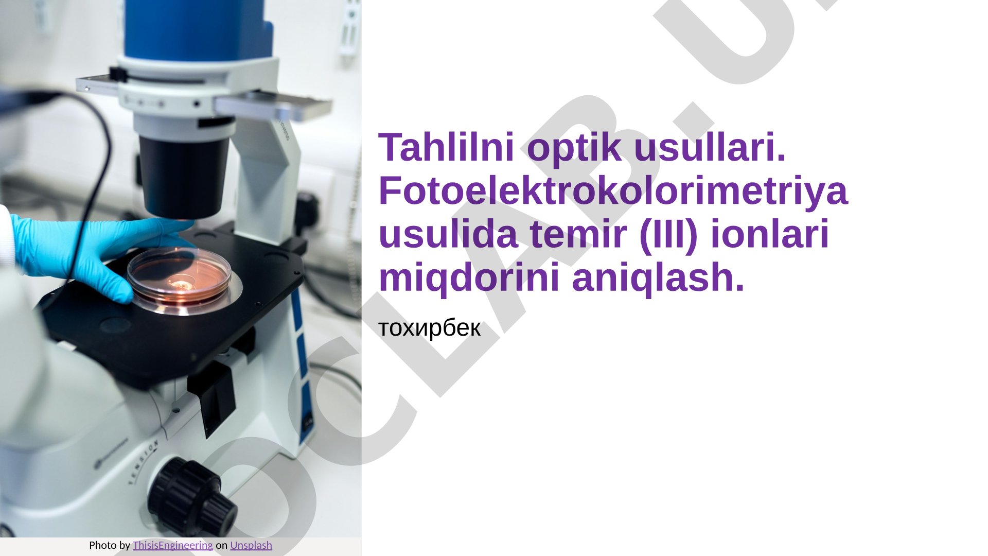 Tahlilni optik usullari. Fotoelektrokolorimetriya usulida temir (III) ionlari miqdorini aniqlash