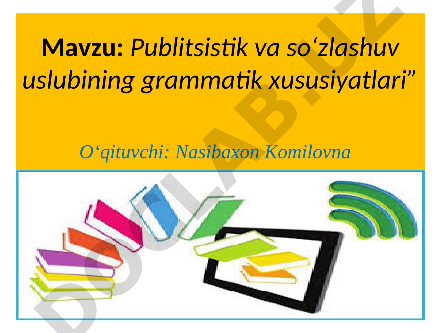 Publitsistik va so‘zlashuv uslubining grammatik xususiyatlari