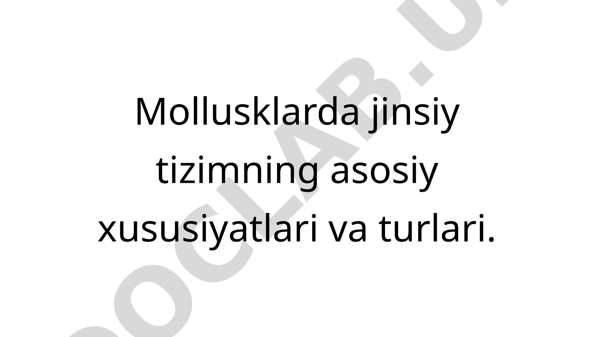 Mollusklarda jinsiy tizimning asosiy xususiyatlari va turlari