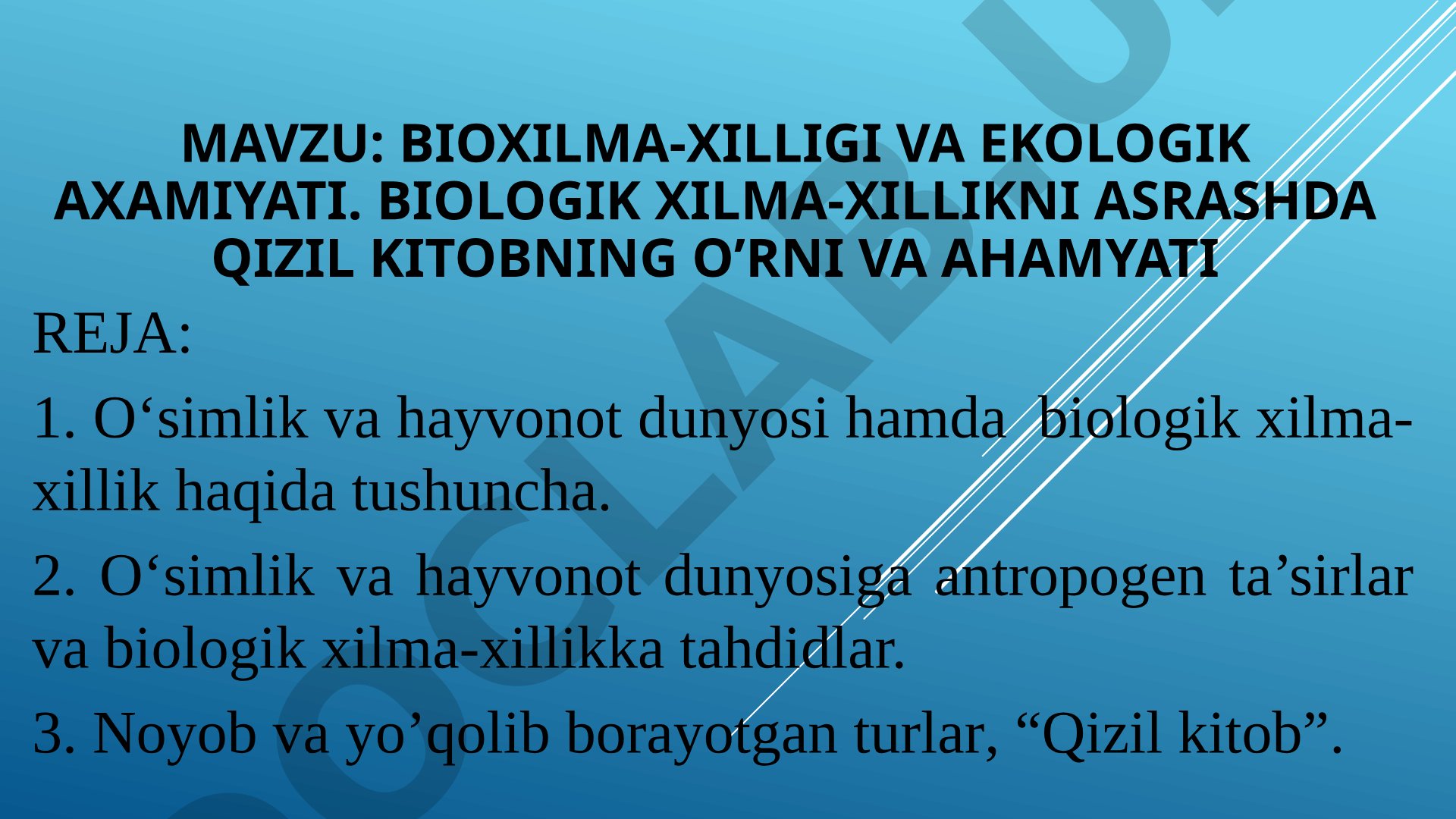 Bioxilma-xilligi va ekologik axamiyati. Biologik xilma-xillikni asrashda qizil kitobning o'rni va ahamyati