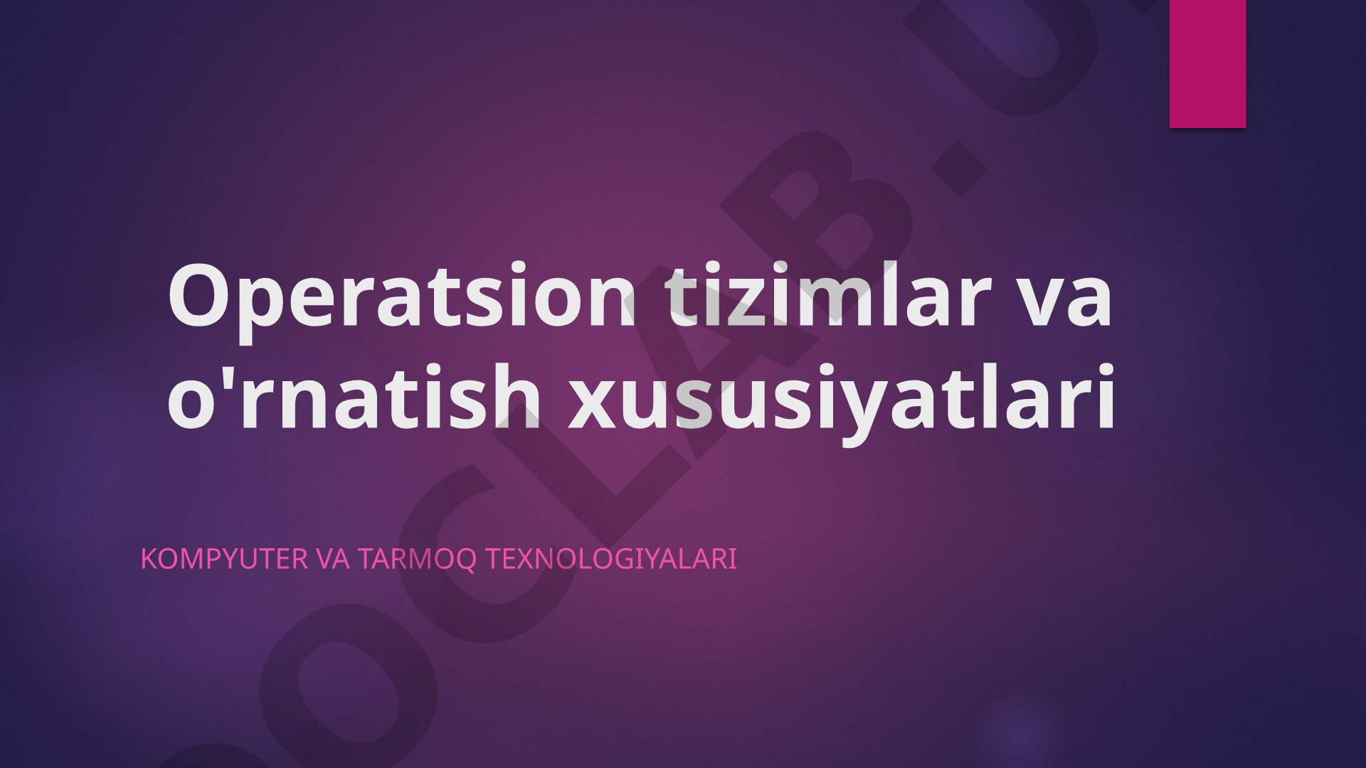 Operatsion tizimlar va o'rnatish xususiyatlari