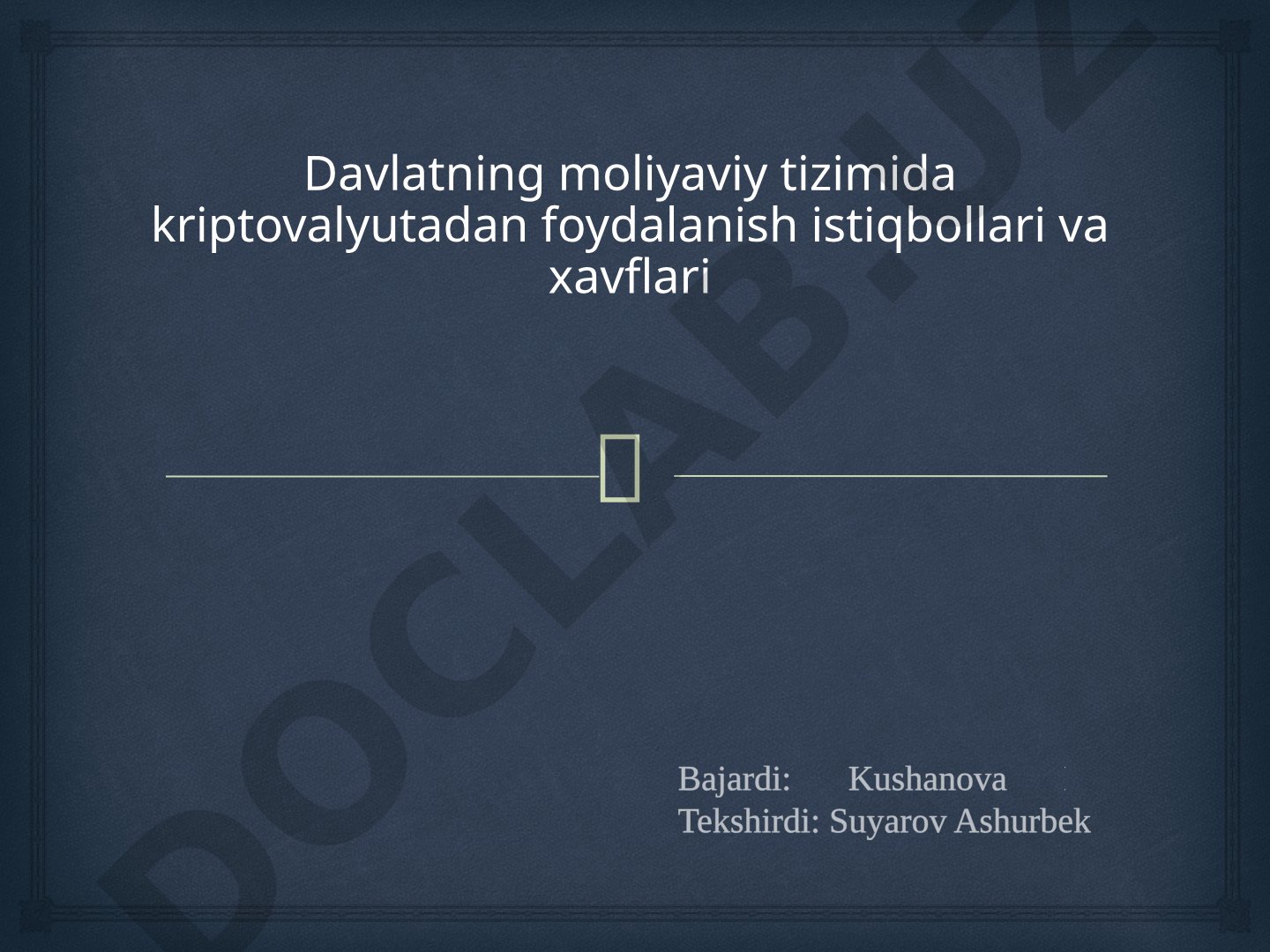 Davlatning moliyaviy tizimida kriptovalyutadan foydalanish istiqbollari va xavflari