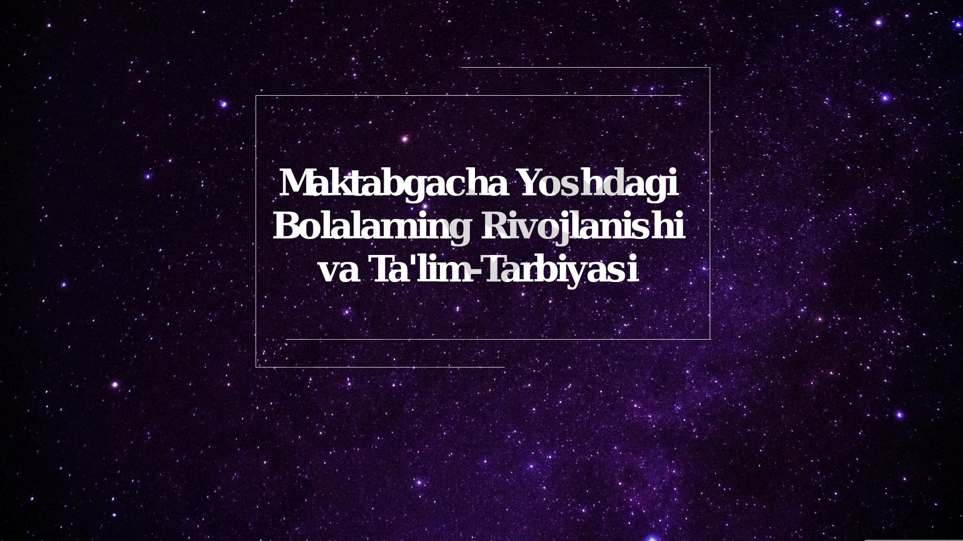 Maktabgacha yoshdagi bolalarning rivojlanishi va ta'lim-tarbiyasi