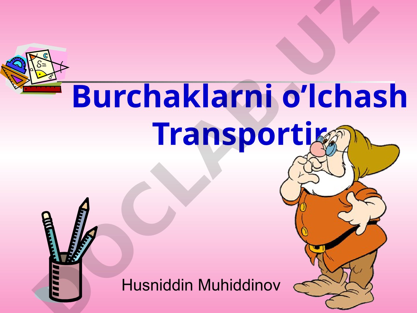 Burchaklarni o’lchash Transportir
