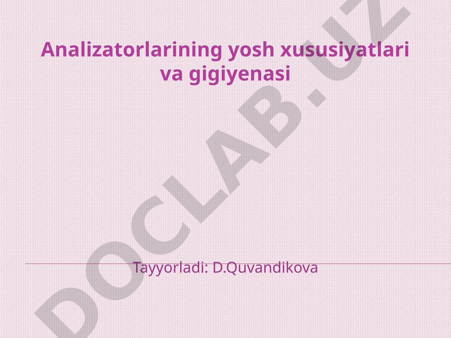 Analizatorlarining yosh xususiyatlari va gigiyenasi
