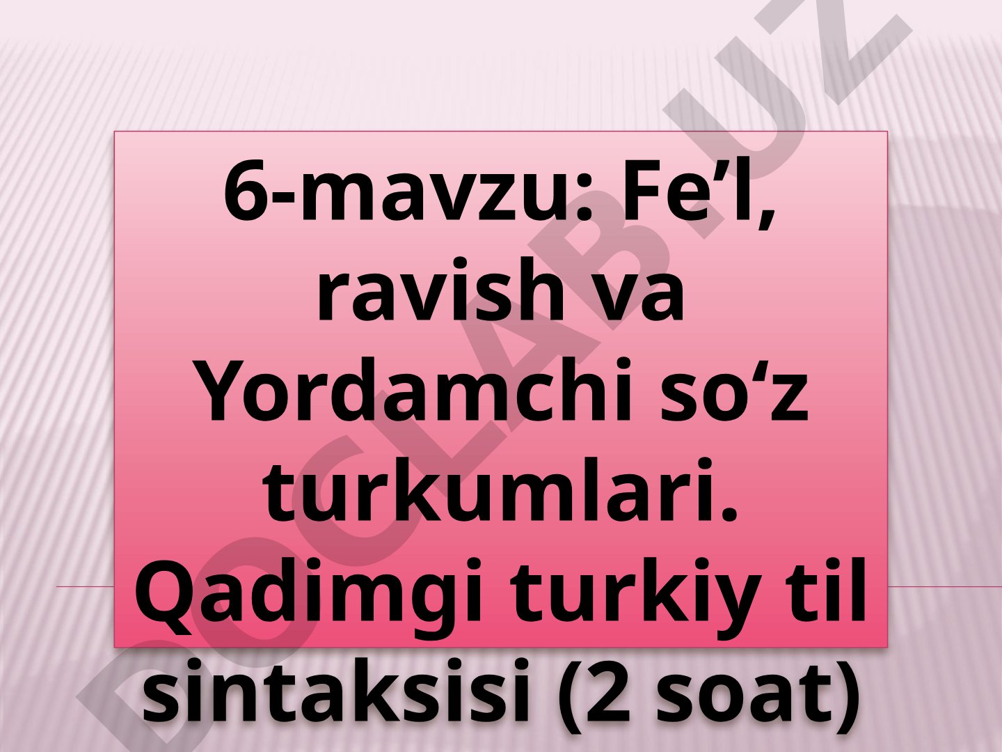 Fe’l, ravish va yordamchi so‘z turkumlari. Qadimgi turkiy til sintaksisi