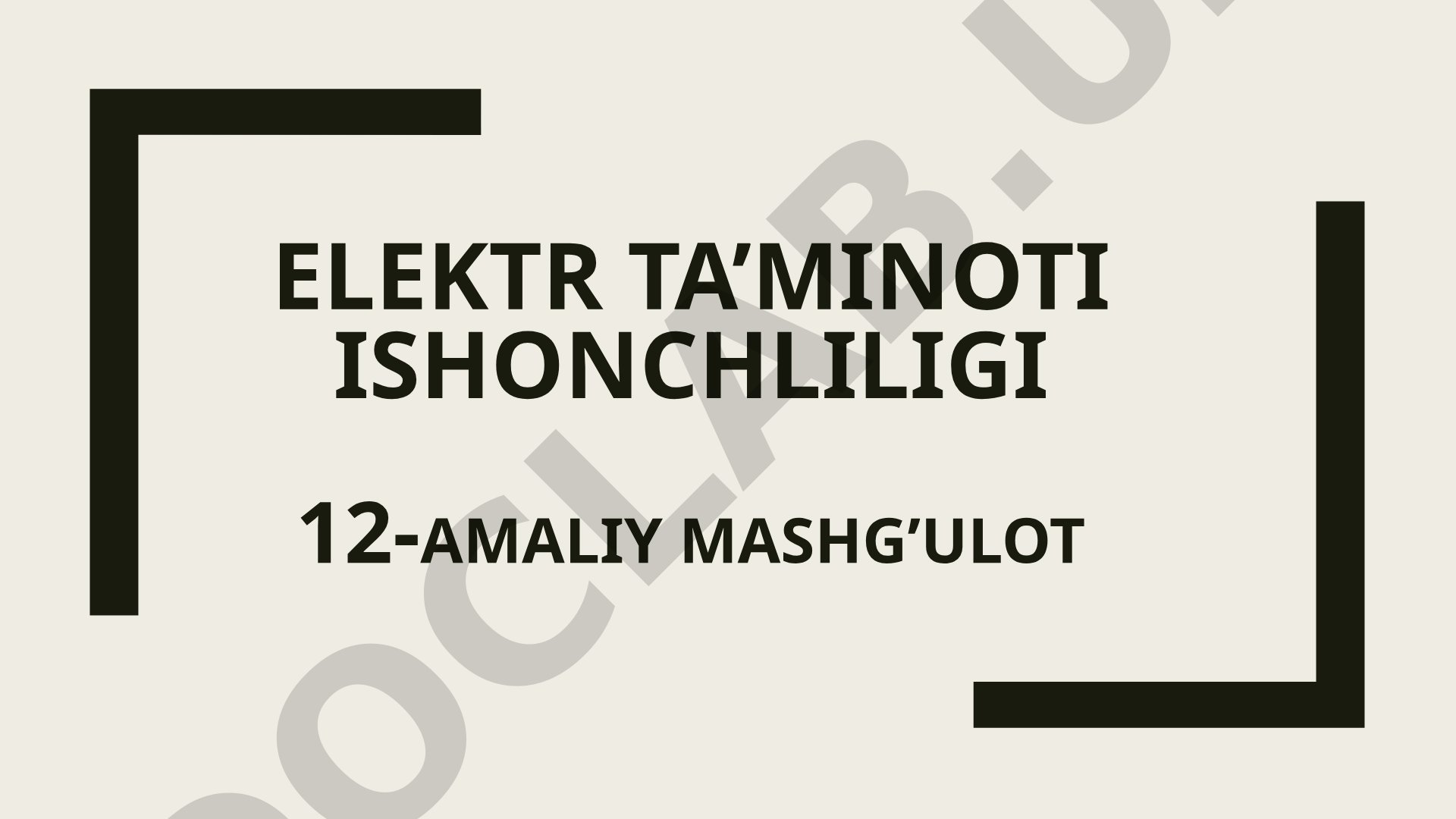 Elektr ta’minoti ishonchliligi 12-Amaliy mashg’ulot