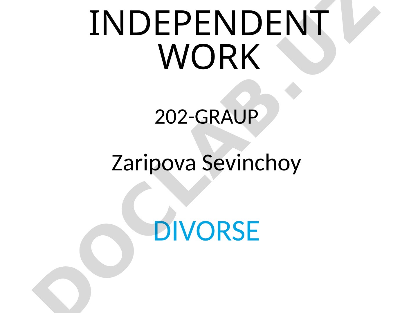 INDEPENDENT WORK 202-GRAUP Zaripova Sevinchoy DIVORSE