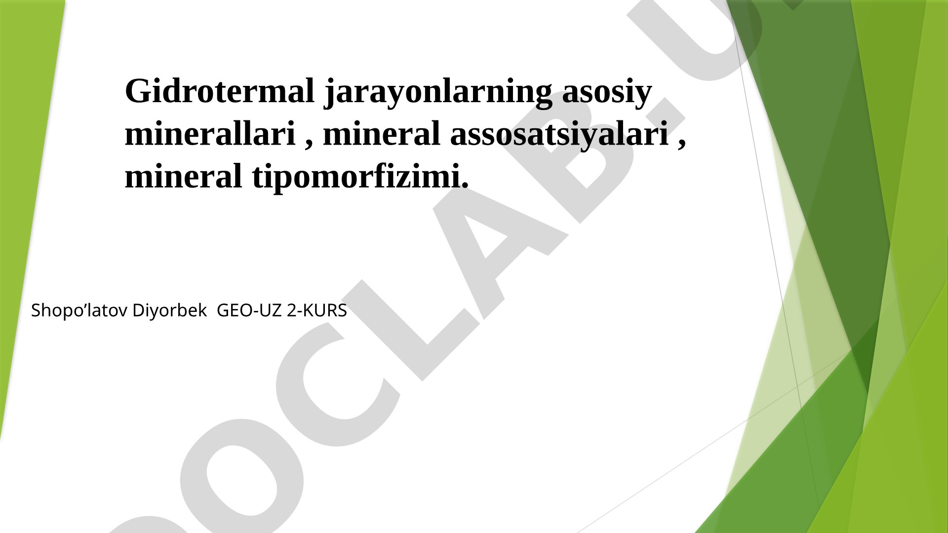 Gidrotermal jarayonlarning asosiy minerallari va tipomorfizimi