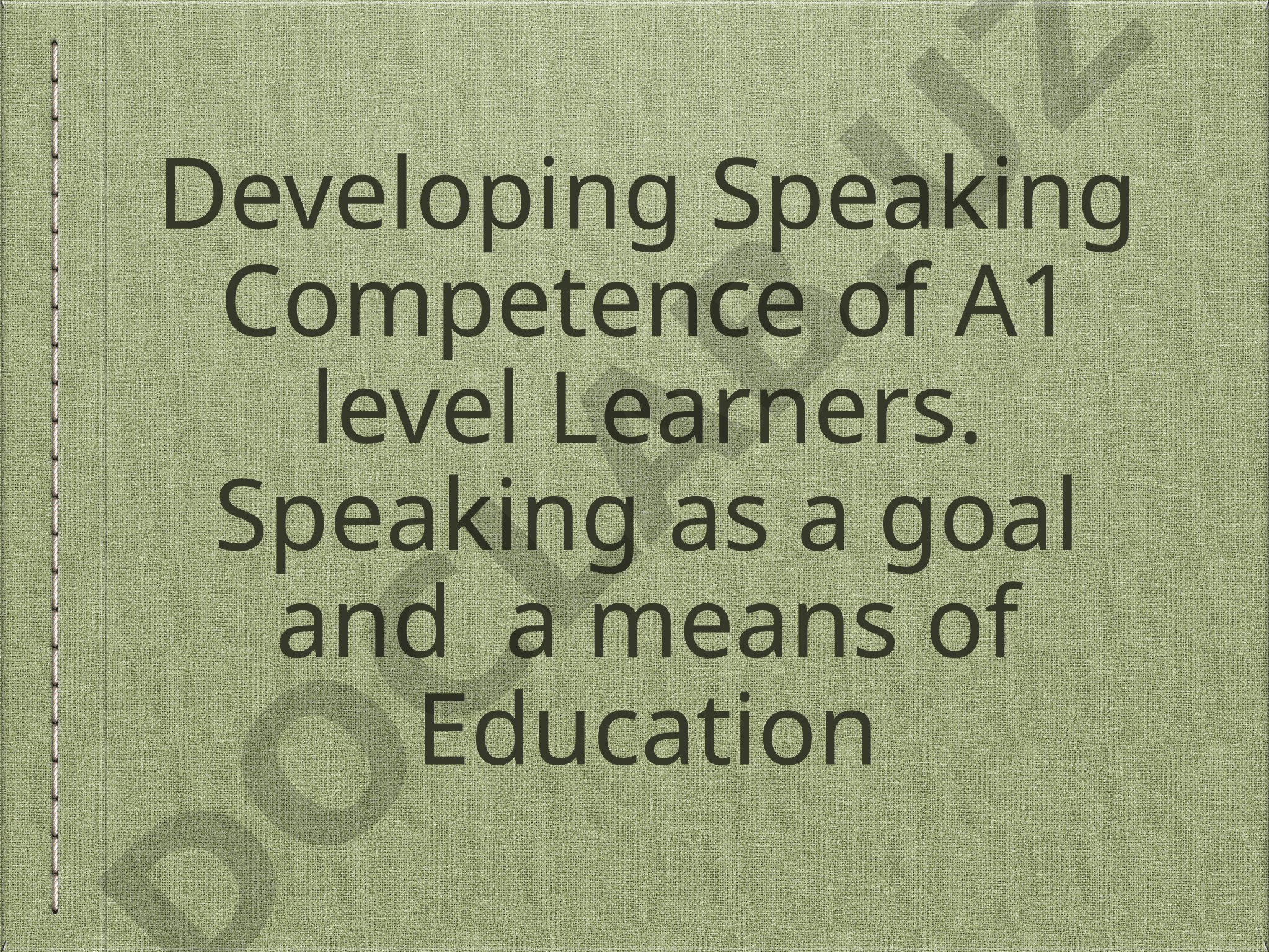 Developing Speaking Competence of A1 level Learners