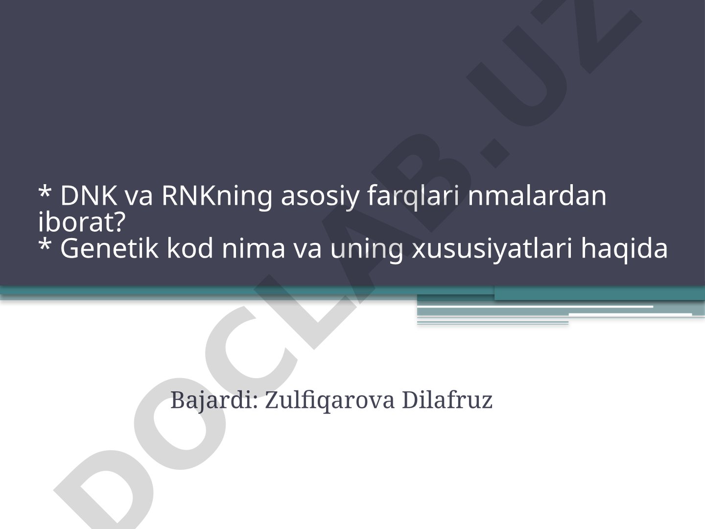 DNK va RNKning asosiy farqlari nmalardan iborat?