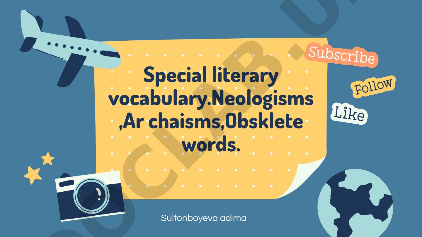 Special literary vocabulary: Neologisms, Archaisms, Obsolete words