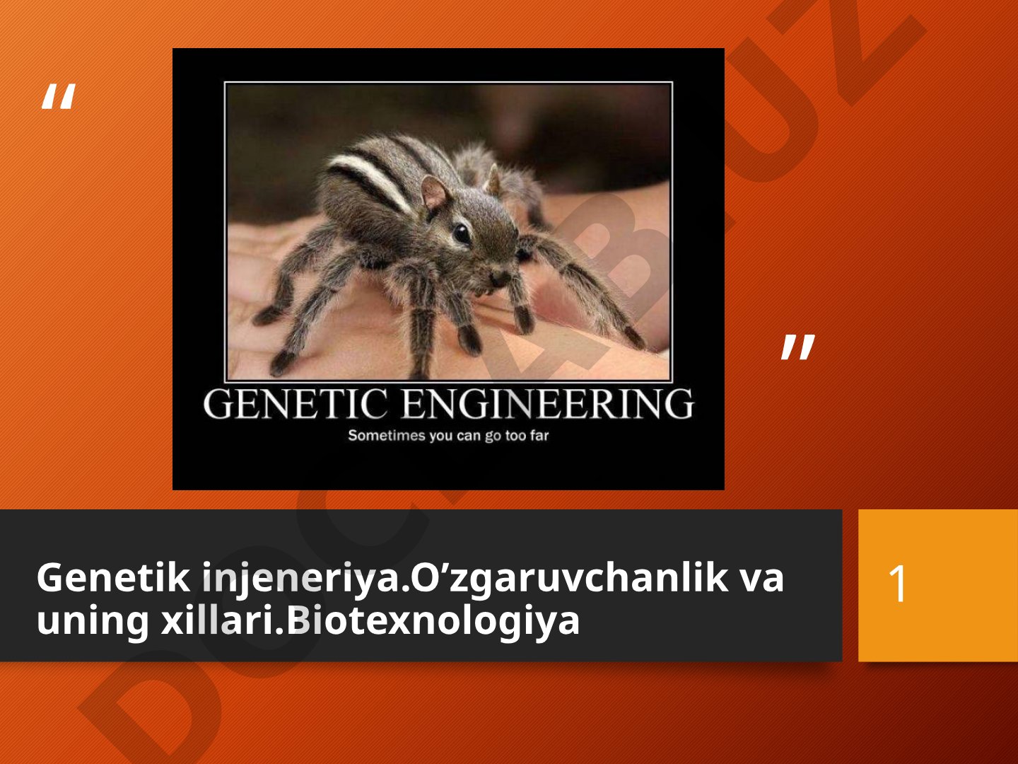 Genetik injeneriya.O’zgaruvchanlik va uning xillari.Biotexnologiya