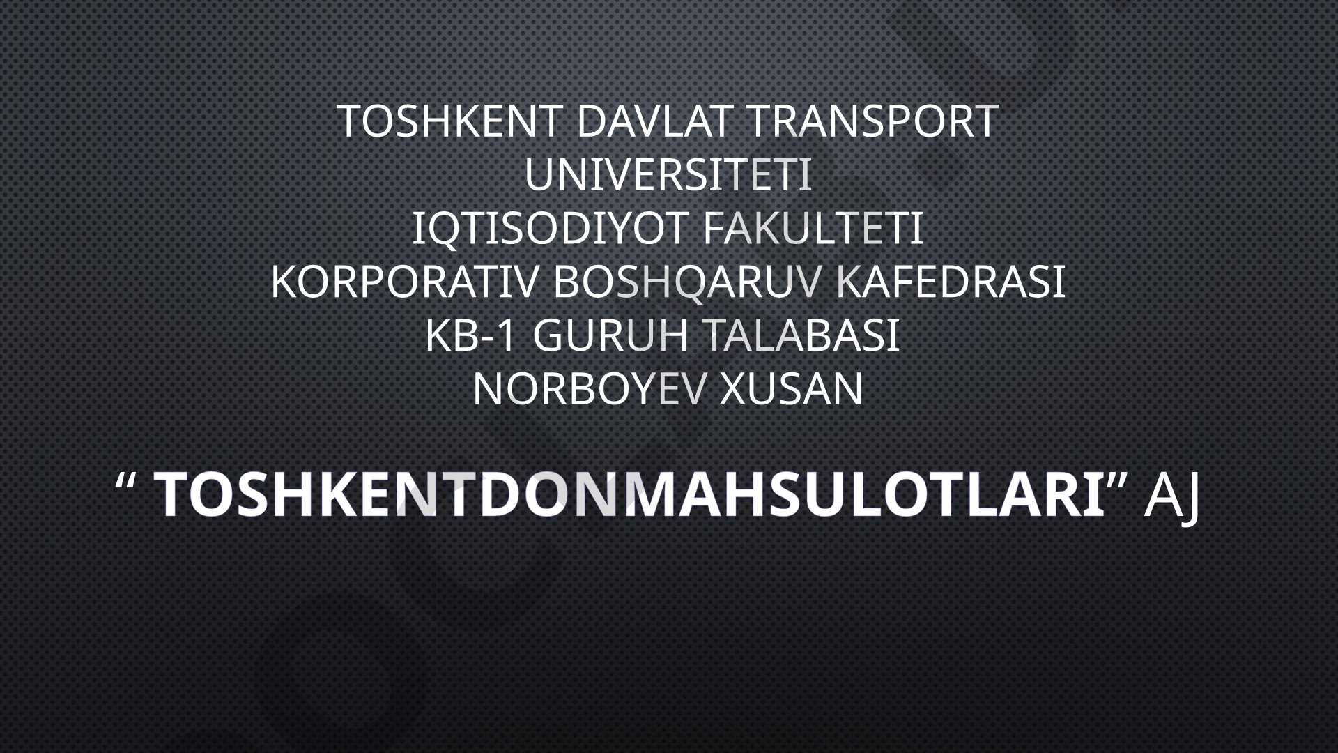 Toshkentdonmahsulotlari AJ faoliyati, korporativ boshqaruv tizimi va tahlili bayon