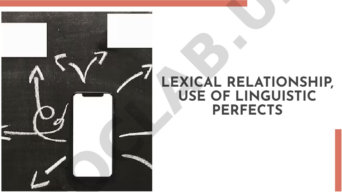 Lexical Relationship, Use of Linguistic Perfects
