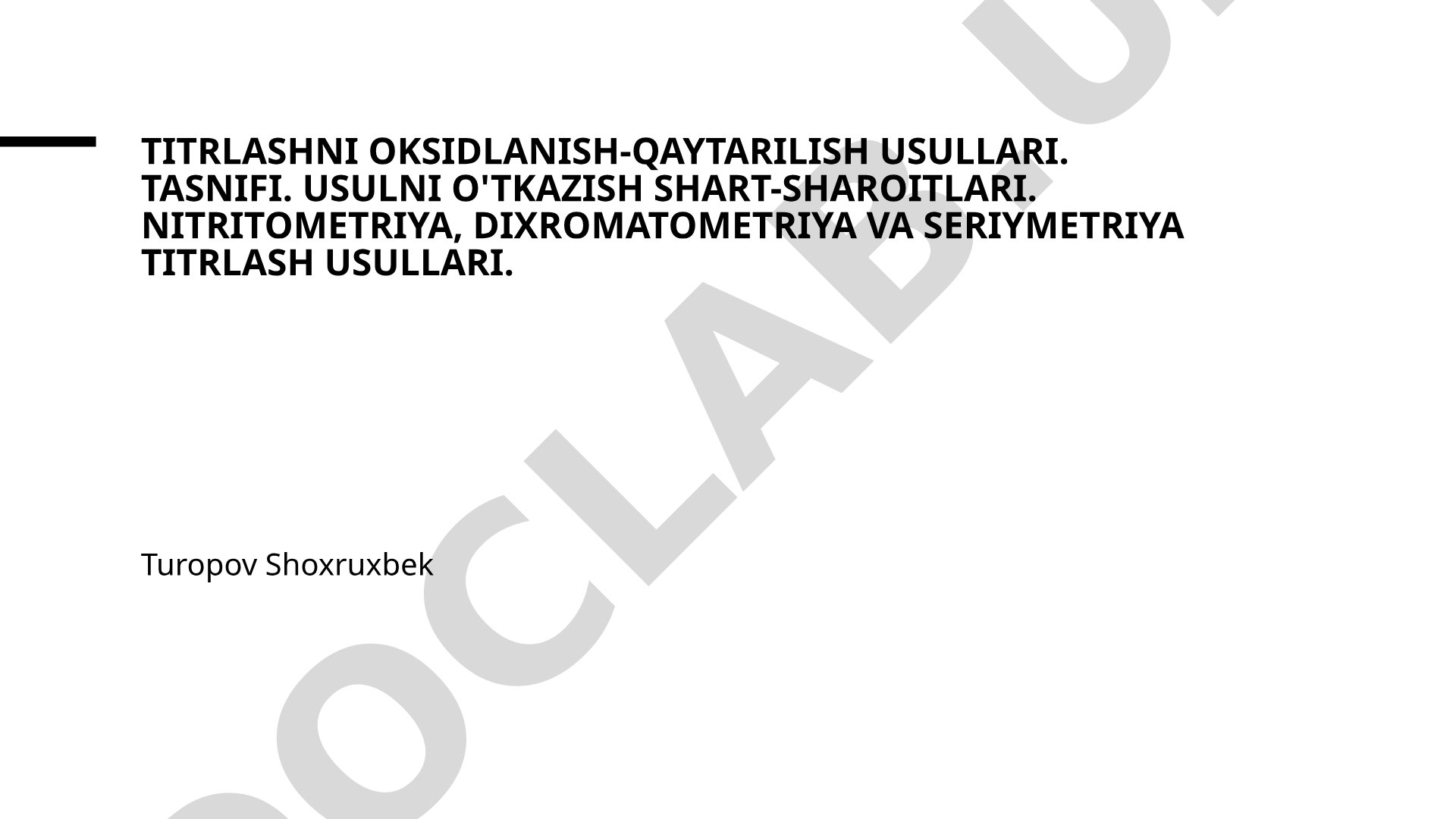 Oksidlanish-qaytarilish titrlash usullari: nitritometriya, dixromatometriya va seriymetriya