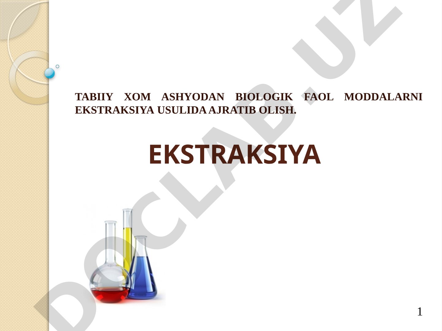 Tabiiy xom ashyodan biologik faol moddalarni ekstraksiya usulida ajratib olish