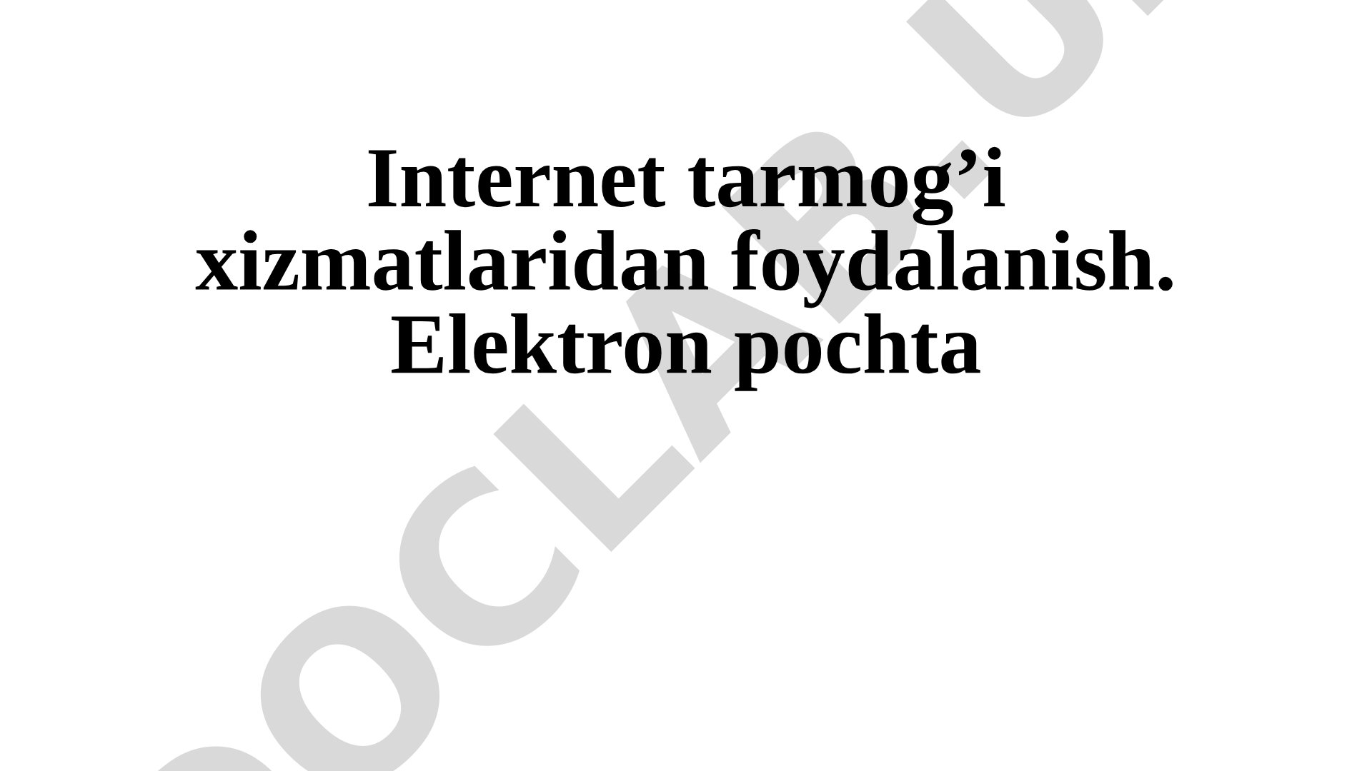 Internet tarmog’i xizmatlaridan foydalanish. Elektron pochta