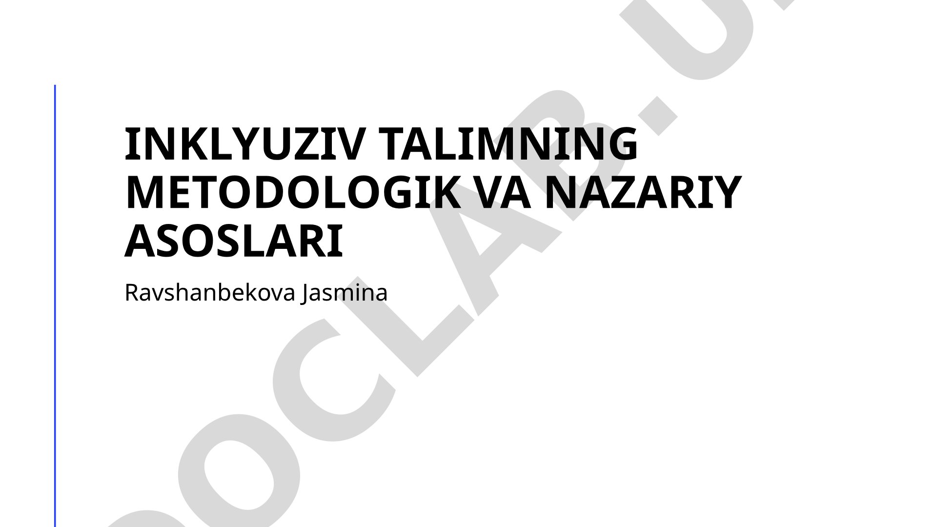 Inklyuziv ta'limning metodologik va nazariy asoslari